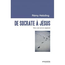 De socrate à jésus - vers une autre sagesse