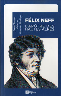 Félix neff - l'apôtre des hautes-alpes