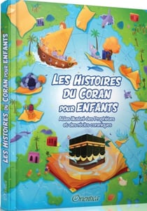 Les Histoires du Coran pour Enfants : Atlas illustré des Prophètes et des récits coraniques