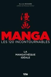 La mangathèque idéale - manga, les 120 incontournables