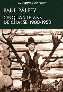 Cinquante ans de chasse - 1900-1950