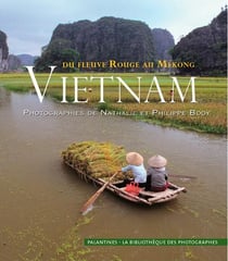 VIETNAM, DU FLEUVE ROUGE AU MEKONG