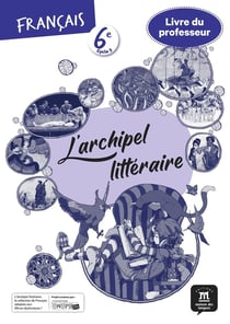 L'archipel littéraire : français - 6e - livre du professeur