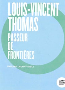 Louis-Vincent Thomas, passeur de frontières