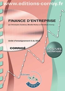 Finance d'entreprise Corrigé : UE 6 du DCG