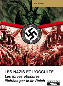 Les nazis et l'occulte - les forces obscures libérées par le IIIe Reich