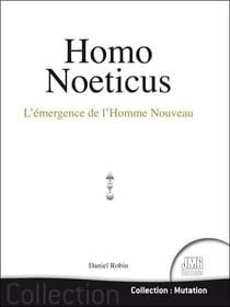 Homo noeticus : l'emergence de l'homme nouveau