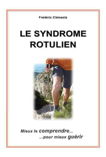 Le syndrome rotulien - mieux le comprendre... pour mieux guérir