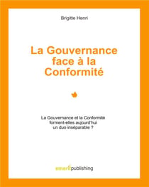 La gouverance face à la conformité - la gouvernance et la conformité forment-elles aujourd'hui un duo inséparable .