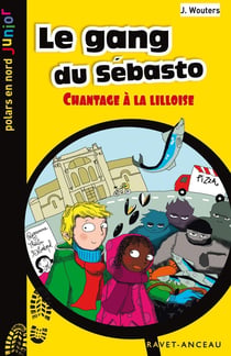 Le gang du Sébasto : Chantage à la Lilloise
