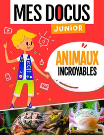 Mes docus junior : animaux incroyables