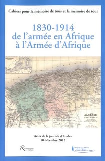1830-1914 - de l'armée en Afrique à l'armée d'Afrique