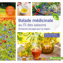 Balade médicinale au fil des saisons - 20 plantes sauvages pour se soigner
