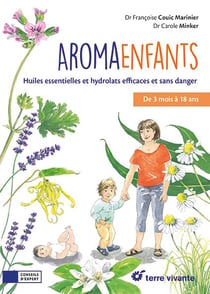 Aroma-enfants : Huiles essentielles et hydrolats efficaces et sans danger
