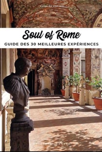 Soul of Rome : guide des 30 meilleures expériences (édition 2023)