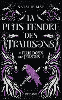Le plus doux des poisons Tome 3 : La plus tendre des trahisons