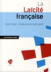 La laïcité française - entre idée, l'histoire et le droit positif