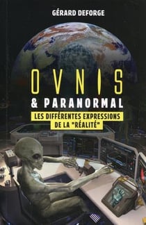 Ovnis et paranormal - les nombreuses manifestations de la réalité