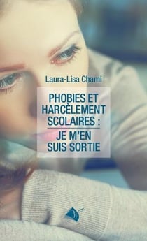 Phobies et harcèlement scolaires : Je m'en suis sortie