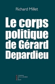 Le corps politique de Gérard Depardieu