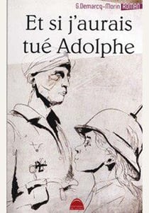 Et si j'aurais tué adolphe