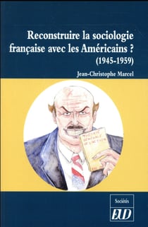 Reconstruire la sociologie française avec les Américains