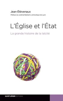 L'eglise et l'etat - la grande histoire de la laïcité