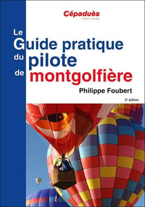 Le guide pratique du pilote de montgolfière (2e édition)
