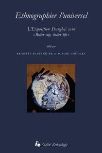 Ethnographier l'universel : Shanghai 2010 : "Better city, better life"