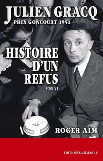 Julien Gracq, prix Goncourt 1951 - histoire d'un refus