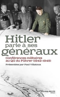 Hitler et ses généraux - conférences militaires au QG du Führer (1942-45)