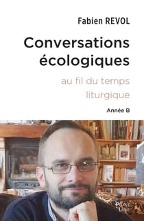 Conversations écologiques : Au fil du temps liturgique - Année B