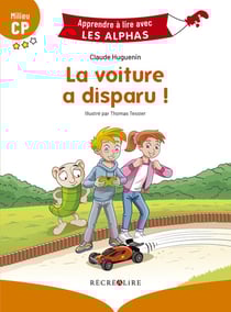 Apprendre à lire avec les Alphas : la voiture a disparu !