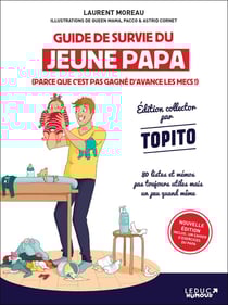 Guide de survie du jeune papa : (parce que c'est pas gagné d'avance les mecs !)