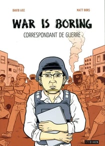 War is boring - correspondant de guerre