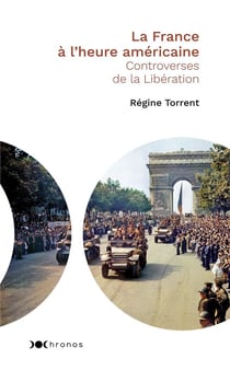 La France à l'heure américaine - controverses de la Libération