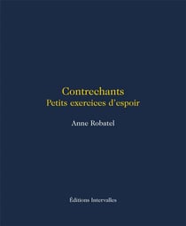 Contrechants : petits exercices d'espoir