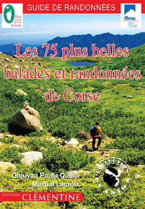 Les 75 plus belles balades et randonnées de Corse Tome 3