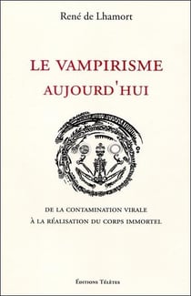Le vampirisme aujourd'hui - de la contamination virale à la réalisation du corps immortel