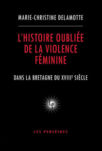 L'histoire oubliée de la violence féminine dans la Bretagne du XVIIIe siècle