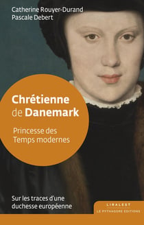 Chrétienne de Danemark : princesse des temps modernes