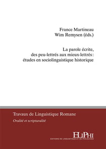La parole écrite, des peu-lettres aux mieux-lettres :  études en sociolinguistique historique