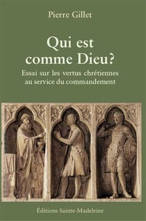 Qui est comme Dieu ? essai sur les vertus chrétiennes au service du commandement