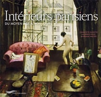 Intérieurs parisiens - du Moyen Age à nos jours