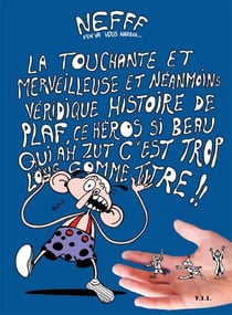 La touchante et merveilleuse et néanmoins véridique histoire de plaf, ce héros si beau qui ah zut c'est trop long comme titre !!