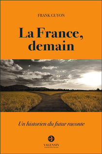 La France, demain : un historien du futur raconte