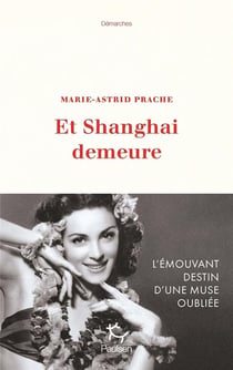 Et Shanghai demeure : l'émouvant destin d'une muse oubliée