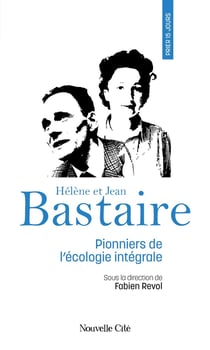 Prier 15 jours avec... : Hélène et Jean Bastaire, pionniers de l'écologie intégrale