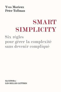 Smart simplicity - six règles pour gérer la complexité sans devenir compliqué