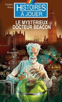 Histoires à jouer - sherlock holmes t.10 - le mystérieux docteur beacon
